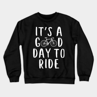 Cycling design, Bicycle Gift - Good day to ride Crewneck Sweatshirt